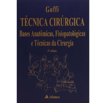 Técnica cirúrgica : bases anatômicas, fisiopatológicas e técnicas da cirurgia